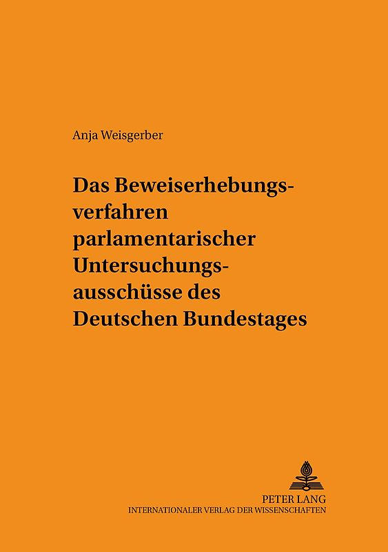 Das Beweiserhebungsverfahren parlamentarischer Untersuchungsausschüsse des Deutschen Bundestages