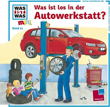 Was ist was mini, Band 11: Was ist los in der Autowerkstatt?