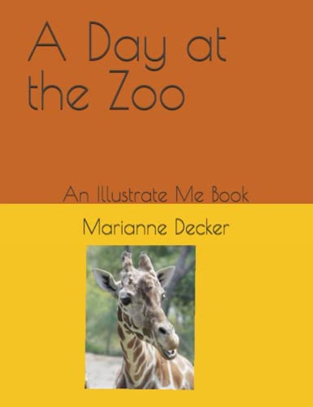 A Day at the Zoo: An Illustrate Me Book