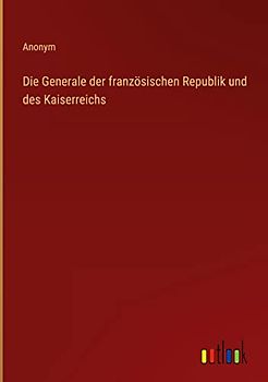 Die Generale der französischen Republik und des Kaiserreichs