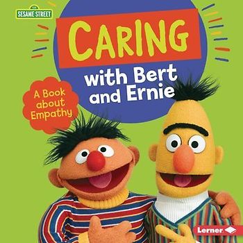 Caring with Bert and Ernie