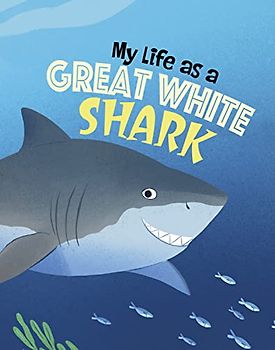 My Life as a Great White Shark (My Life Cycle)