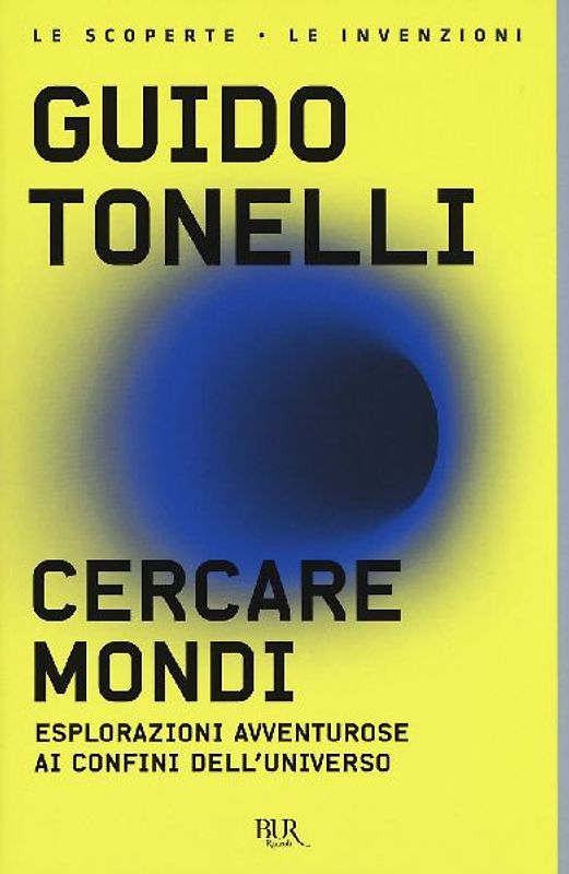 Cercare mondi. Esplorazioni avventurose ai confini dell'universo