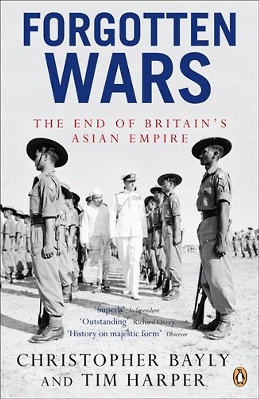 Forgotten Wars: The End of Britain's Asian Empire - C. A. (Christopher Alan) Bayly