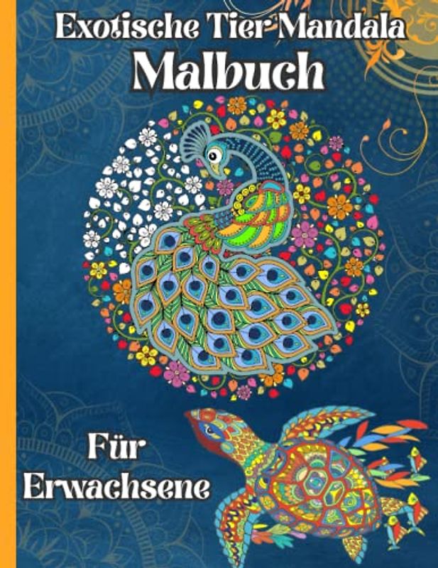 Exotische Tiere Mandala Malbuch für Erwachsene: Tier Mandala Motive zum Ausmalen | Inspirierende Muster zum Entspannen und Stressabbau Achtsamkeit | Sprüche zum Nachdenken auf jeder Rückseite