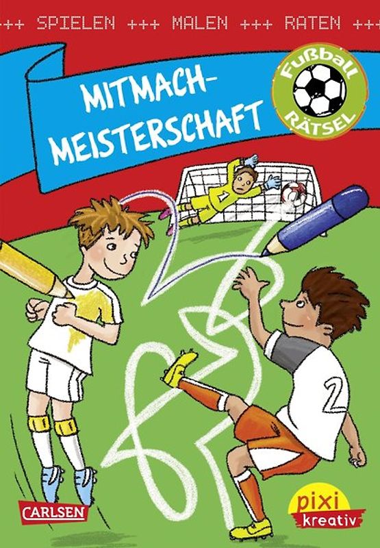 Pixi kreativ 109: Mitmach-Meisterschaft: Spielen, Malen, Raten wie die Weltmeister!