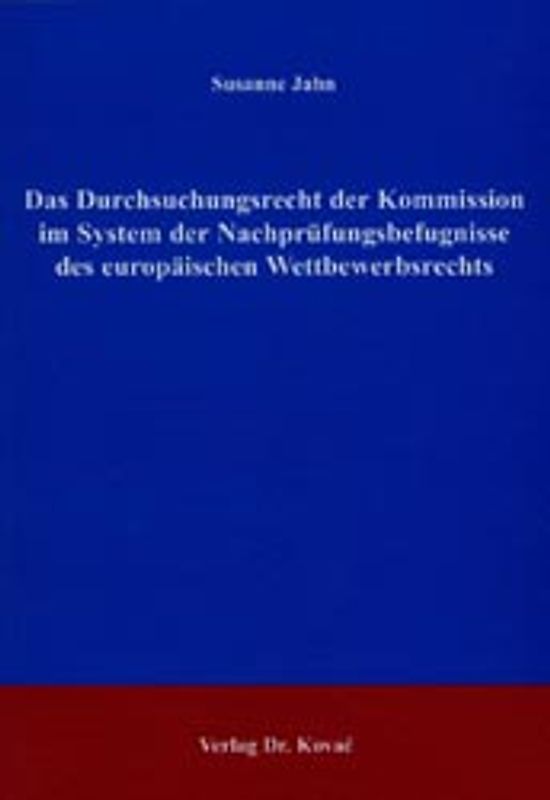 Das Durchsuchungsrecht der Kommission im System der Nachprüfungsbefugnisse des europäischen Wettbewerbsrechts