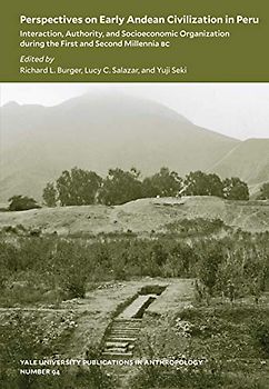 Perspectives on Early Andean Civilization in Per - Interaction, Authority, and Socioeconomic Organization during the First and Second Millennia: ... Publications in Anthropology, Band 94)