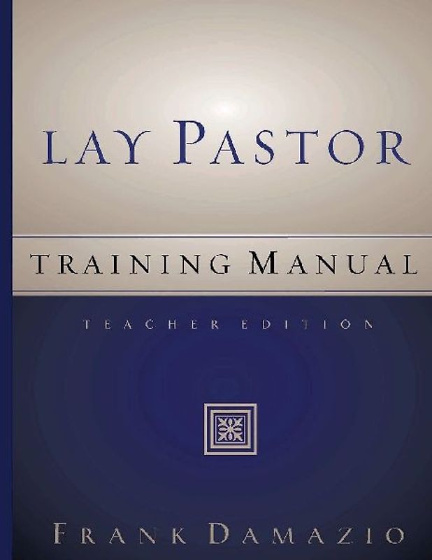 Lay Pastor Training Manual - Teacher Edition