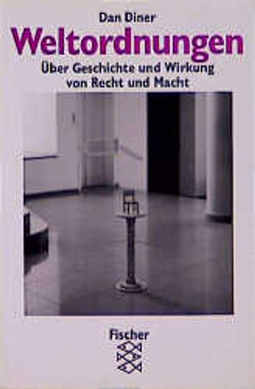Weltordnungen. Über Geschichte und Wirkung von Recht und Macht
