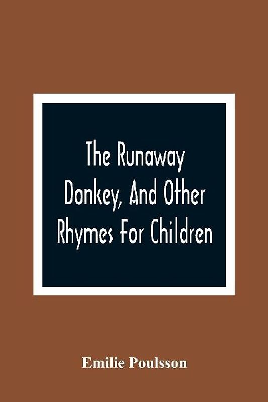 The Runaway Donkey, And Other Rhymes For Children