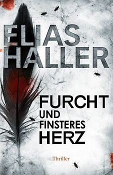 Furcht und finsteres Herz: Erik Donner 5 - Elias Haller [Taschenbuch]