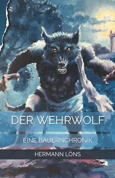 Der Wehrwolf: Eine Bauernchronik