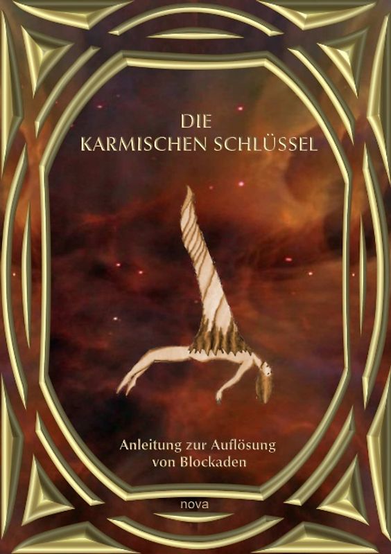 Die karmischen Schlüssel. Anleitung zur Auflösung von Blockaden