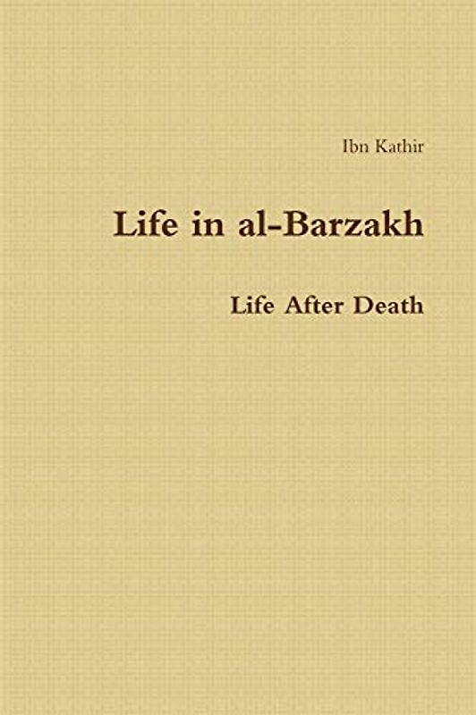 Life in al-Barzakh: Life After Death