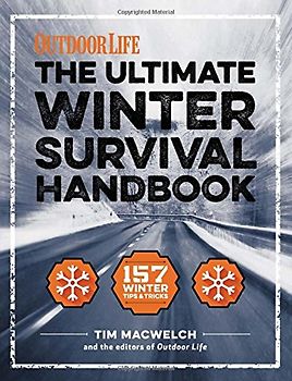 The Winter Survival Handbook: 157 Winter Tips and Tricks (Volume 1) (Outdoor Life)