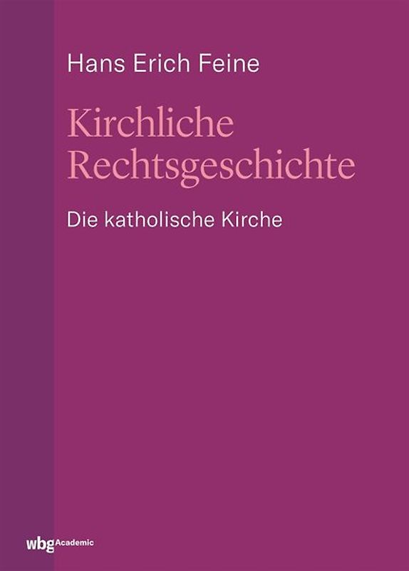 Kirchliche Rechtsgeschichte: die katholische Kirche