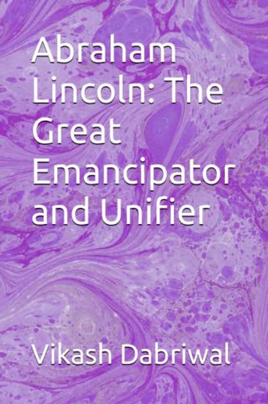 Abraham Lincoln: The Great Emancipator and Unifier