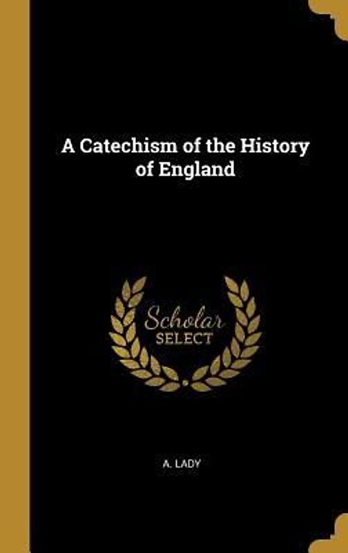 A Catechism of the History of England