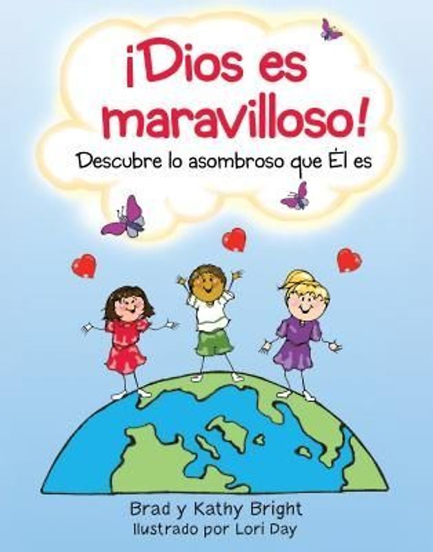 ¡dios Es Maravilloso!: Descubre Lo Asombroso Que Él Es