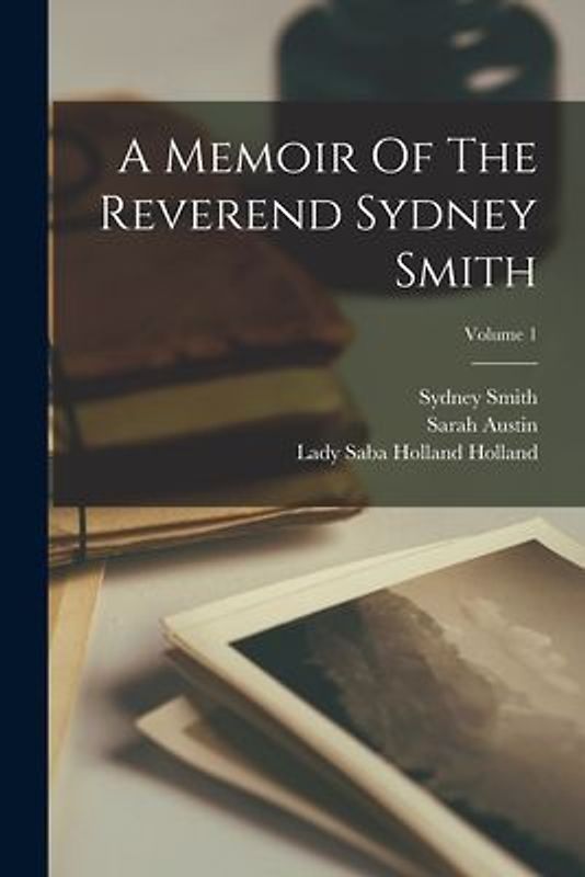 A Memoir Of The Reverend Sydney Smith; Volume 1