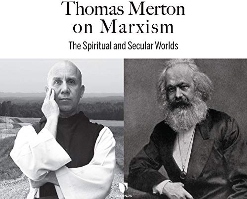 Thomas Merton on Marxism: The Spiritual and Secular Worlds