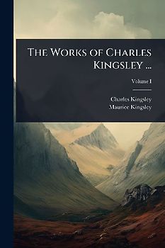 The Works of Charles Kingsley ...
