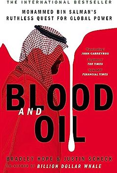 Blood and Oil: Mohammed bin Salman's Ruthless Quest for Global Power: 'The Explosive New Book'
