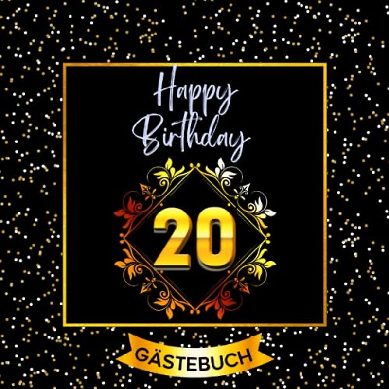 20 Happy Birthday: Gästebuch zum 20. Geburtstag für mädchen und jungs I 120 Seiten für 60 geschriebene Glückwünsche, Widmungen und Fotos I Geburtstagszubehör, Dekoration für Geburtstagsfeier