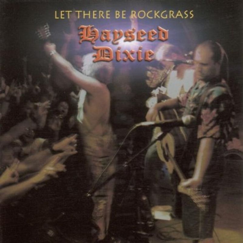 Hayseed Dixie - Let There Be Rockgrass