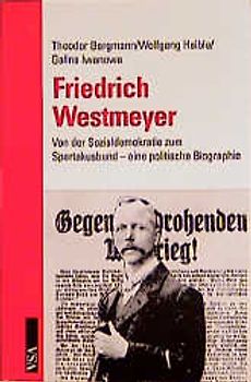 Friedrich Westmeyer. Von der Sozialdemokratie zum Spartakusbund. Eine politische Biographie