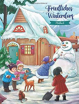 Friedliches Winterdorf - Malbuch: Verträumtes kleines Dorf Serie (Geschenke für Erwachsene, Frauen, Mädchen) (Weihnachten)