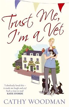 Trust Me, I'm a Vet: The Otter House Vets Series (Talyton St George Series)