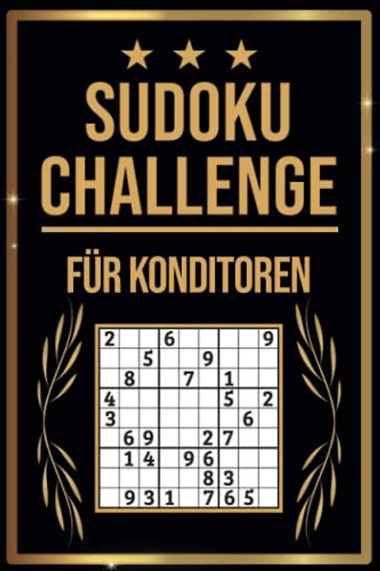 SUDOKU Challenge für Konditoren: Sudoku Buch I 300 Rätsel inkl. Anleitungen & Lösungen I Leicht bis Schwer I A5 I Tolles Geschenk für Konditoren