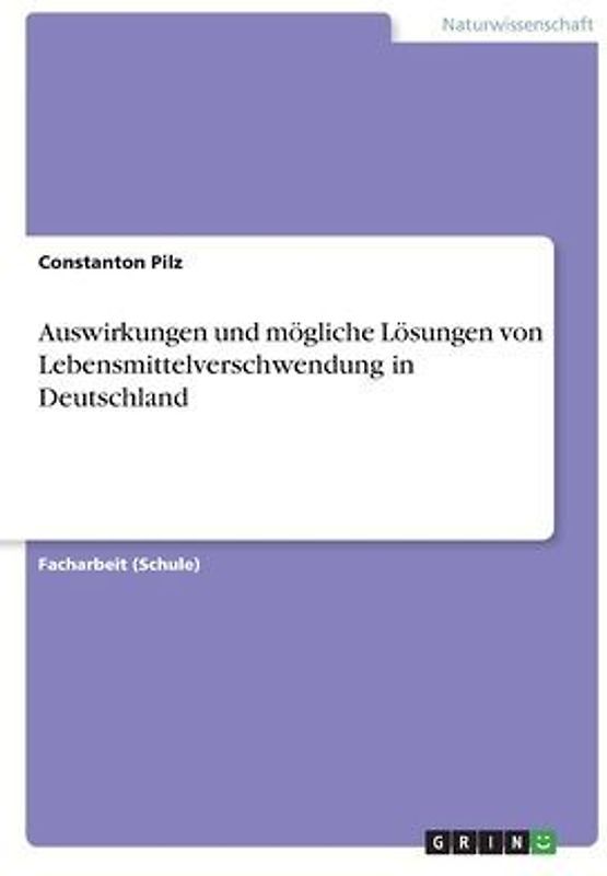 Auswirkungen und mögliche Lösungen von Lebensmittelverschwendung in Deutschland