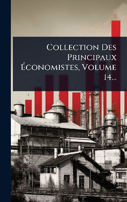 Collection Des Principaux Ãconomistes, Volume 14...