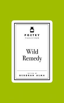 Poetry Prescription: Wild Remedy