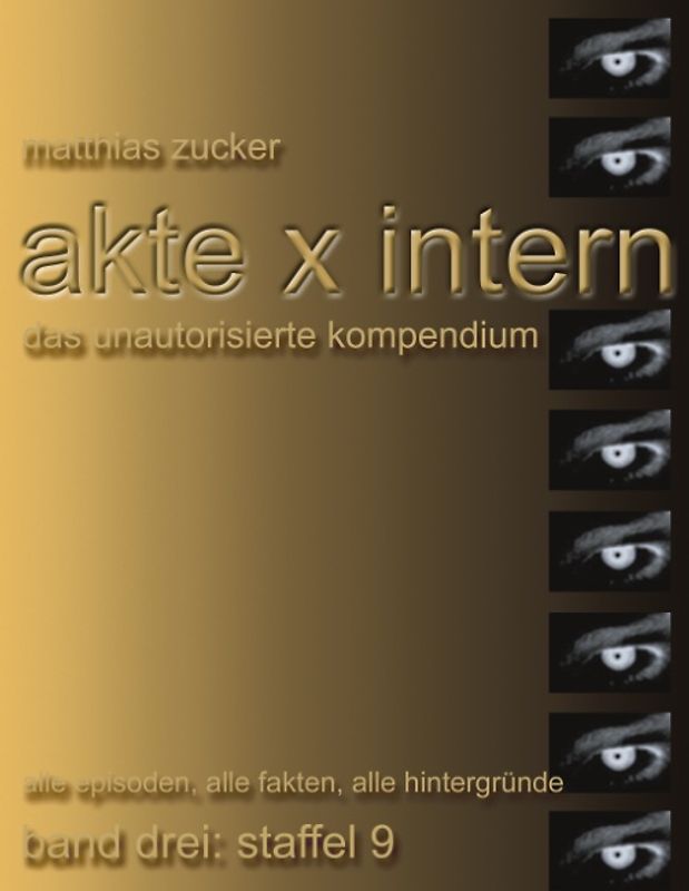 Akte X Intern - Das unautorisierte Kompendium. Band 3: Staffel 9