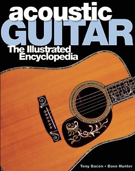 Acoustic Guitar: The Illustrated Encyclopedia