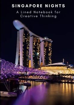 Singapore Nights: A Lined Notebook for Creative Thinking - 5.83 x 8.27 inches