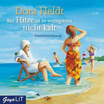 Dora Heldt - Bei Hitze Ist Es Wenigstens Nicht Kalt