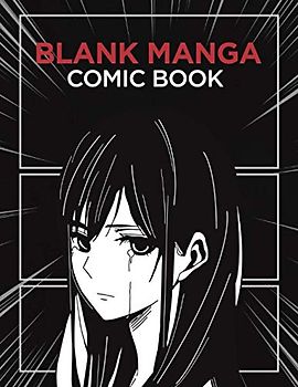 Blank Manga Comic Book: Create Your Own Manga & Anime Comics - 8.5x 11 - PREMIUM QUALITY 120 Pages Manga Template Filled With Different Mood Frames( Sad, Funny, Action, Serious and More)
