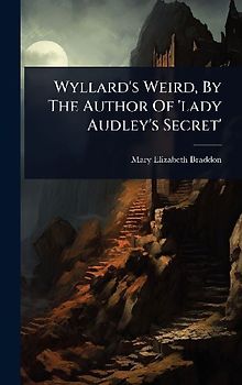 Wyllard's Weird, By The Author Of 'lady Audley's Secret'