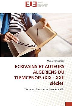 ECRIVAINS ET AUTEURS ALGERIENS DU TLEMCENOIS (XIX - XXI° siècle)