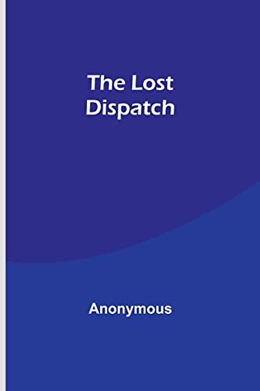 The Lost Dispatch