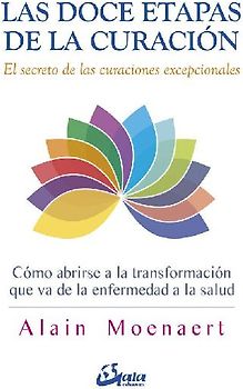 Las doce etapas de la curación : el secreto de las curaciones excepcionales