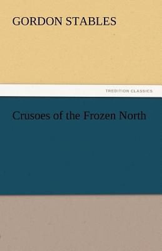 Crusoes of the Frozen North