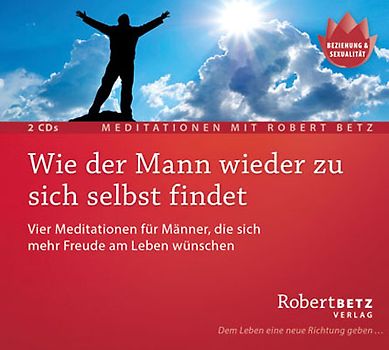 Wie der Mann wieder zu sich selbst findet - Meditations-Doppel-CD
