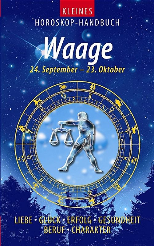 Kleines Horoskop-Handbuch. Liebe, Glück, Erfolg, Gesundheit, Beruf, Charakter / Waage