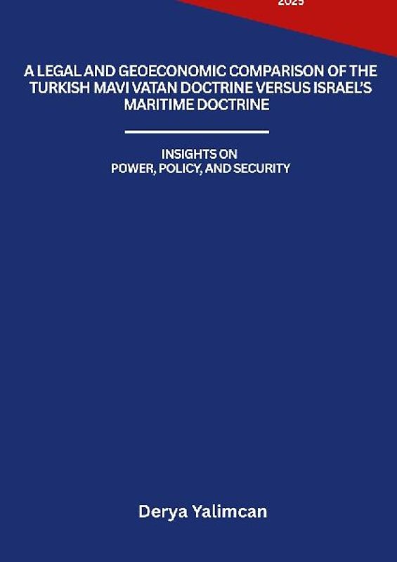 A Legal and Geoeconomic Comparison of the Turkish Mavi Vatan Doctrine versus Israels Maritime Doctrine